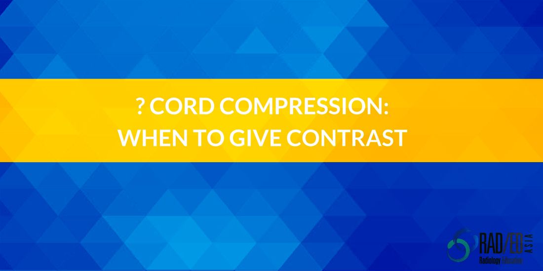 Cord Compression When to give Contrast Radedasia